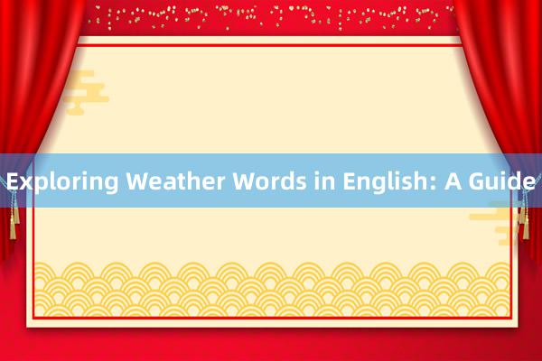 Exploring Weather Words in English: A Guide